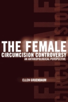 The Female Circumcision Controversy: An Anthropological Perspective 0812217462 Book Cover