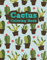 The Cactus Coloring Book: Excellent Stress Relieving Coloring Book for Cactus Lovers - Succulents Coloring Book 167423659X Book Cover