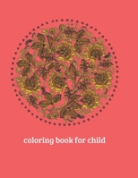 Coloring book for child.: Coloring drawings- Coloring Child: Child Mandala: Coloring Book Easy Mandalas for Children - Large print and format 8,5*11po B088N4Z5V7 Book Cover