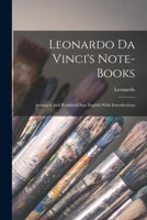 Leonardo Da Vinci's Note-books: Arranged And Rendered Into English With Introductions 1015956769 Book Cover