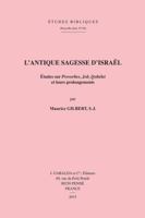 L'Antique Sagesse d'Israel: Etudes Sur Proverbes, Job, Qohelet Et Leurs Prolongements 2850212385 Book Cover
