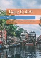 Daily Dutch: 50 Short Stories to Build Your Vocabulary (A1-A2) (Dutch Edition) B0DWX9MBVD Book Cover