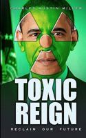 Toxic Reign: Reclaim Our Future 1453713379 Book Cover