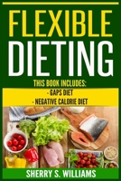 Flexible Dieting: Insulin Resistance Diet, Adrenal Fatigue Diet, GAPS Diet, Negative Calorie Diet (Optimize Your Body, Lose The Belly, Anti-Aging, Reverse Insulin Resistance, Increase Lifespan) 1547029323 Book Cover