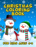 Christmas Coloring Book for Kids Ages 4-8: Over 50 Christmas Coloring Pages for Kids with Snowman Santa & Christmas Scenes 1698393865 Book Cover