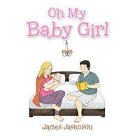 Oh My Baby Girl 1665571446 Book Cover