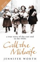 Call the midwife : a true story of the East End in the 1950s 0143123254 Book Cover