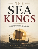 The Sea Kings: Navigators of the World Before History B0HD96H52H Book Cover