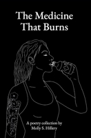 The Medicine That Burns 0998772917 Book Cover