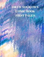 Draw Your Own Comic Book First Pages: 90 Pages of 8.5 X 11 Inch Comic Book First Pages 1088490433 Book Cover