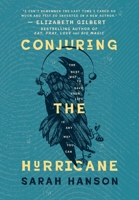 Conjuring the Hurricane: The Best Way to Save Your Life is Any Way You Can 1959694189 Book Cover