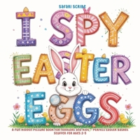 I Spy Easter Eggs: A Fun Hidden Picture Book for Toddlers and Kids - Perfect Easter Basket Stuffer for Ages 2-5 8368391164 Book Cover