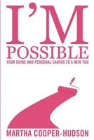 I'm Possible: Your Guide and Personal Canvas To A New You 1505644917 Book Cover