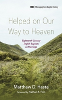 Helped on Our Way to Heaven 1666733946 Book Cover