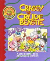Crassy the Crude Beastie: A Little Beastie Book About Good Manners (Good Behavior Builders) 1883761034 Book Cover