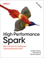 High Performance Spark: Best Practices for Scaling and Optimizing Apache Spark 1491943203 Book Cover