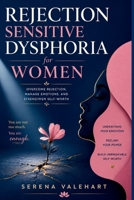 Rejection Sensitive Dysphoria for Women: Overcome Rejection, Manage Emotions, and Strengthen Self-Worth B0HGC1X5JF Book Cover