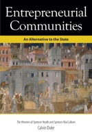 Entrepreneurial Communities : An Alternative to the State from Spencer Heath and Spencer MacCallum 0578769158 Book Cover
