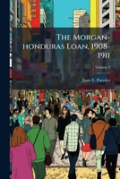 The Morgan-Honduras Loan, 1908-1911 1247755185 Book Cover