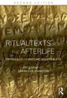 Ritual Texts for the Afterlife: Orpheus and the Bacchic Gold Tablets 0415508037 Book Cover