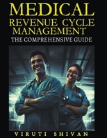 Medical Revenue Cycle Management - The Comprehensive Guide B0CVD73DJ6 Book Cover