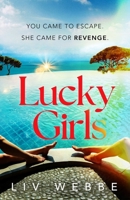 Lucky Girls: This Summer's Most Gripping Holiday Thriller - Revenge, Twists and Hidden Secrets 1035409240 Book Cover