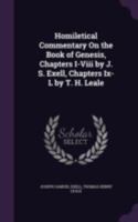 Homiletical Commentary on the Book of Genesis, Chapters I-VIII by J. S. Exell, Chapters IX-L by T. H. Leale 1340930102 Book Cover