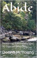 Abide: Restoring a Woman's Soul, 90 Days of Devotions 1947143352 Book Cover
