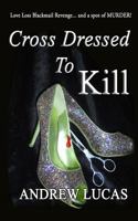 Cross Dressed to Kill 1463605137 Book Cover