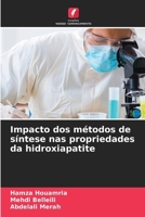 Impacto dos métodos de síntese nas propriedades da hidroxiapatite (Portuguese Edition) 6209726275 Book Cover