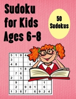 Sudoku For Kids Ages 6-8: 50 Easy Sudokus for Smart Kids 6-8 and Solutions - Large Print B08FP456W8 Book Cover