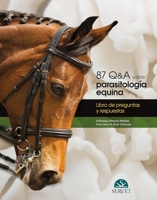 87 Q&A sobre parasitología equina: Libro de preguntas y respuestas (Spanish Edition) 8492569352 Book Cover