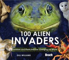 100 Alien Invaders: Animals and Plants that are Changing our World B00CC80AVM Book Cover