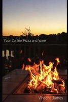 Your Coffee, Pizza and Wine 1736574221 Book Cover