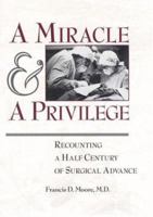 A Miracle and a Privilege: Recounting a Half-Century of Surgical Advance 0309051886 Book Cover