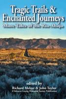Tragic Trails & Enchanted Journeys: More Tales from the Rio Abajo 1943681139 Book Cover