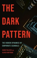 The Dark Pattern: The Hidden Dynamics of Corporate Scandals 1541705300 Book Cover