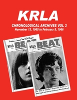 KRLA Chronological Archives Vol 3: November 13, 1965 to February 12, 1966 1941028152 Book Cover