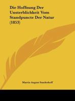 Die Hoffnung Der Unsterblichkeit Vom Standpuncte Der Natur 1169442781 Book Cover