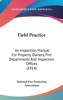 Field Practice: An Inspection Manual For Property Owners, Fire Departments And Inspection Offices 135522148X Book Cover