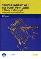 Surveying Dwellings with High Indoor Radon Levels: BRE Guide to Radon Remedial Measures in Existing Dwellings (Building Research Establishment Report) 0851255825 Book Cover