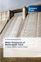 Water Resources of Madanapalli Taluk: in Chittoor District, Andhra Pradesh 6202316225 Book Cover