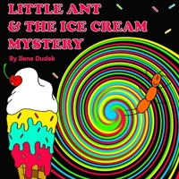 Little Ant & the Ice Cream Mystery 0578406241 Book Cover