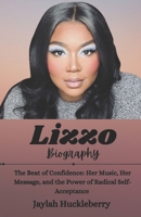 Lizzo Biography: The Beat of Confidence: Her Music, Her Message, and the Power of Radical Self-Acceptance l (Inspiring Tales of Music Legends Who Revolutionized the Music Industry) B0DZ2JRWZK Book Cover