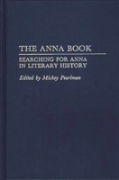 The Anna Book: Searching for Anna in Literary History (Contributions to the Study of World Literature) 0313275858 Book Cover