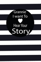 grannie I want to hear your story: A guided journal to tell me your memories,keepsake questions.This is a great gift to mom,grandma,nana,aunt and ... to share their early life on like Birthday 1672232813 Book Cover