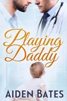 Playing Daddy 1545558485 Book Cover