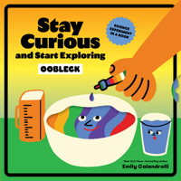 Stay Curious and Start Exploring: Oobleck: Science Experiment in a Book 1797243098 Book Cover