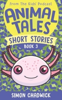 Animal Tales Short Stories: Book 3 1916963110 Book Cover