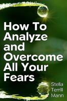 How To Analyze And Overcome All Your Fears 1438255624 Book Cover